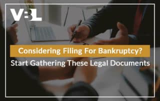 Considering Filing For Bankruptcy? Start Gathering These Legal Documents
