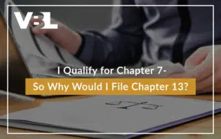 I Qualify for Chapter 7- So Why Would I File Chapter 13?