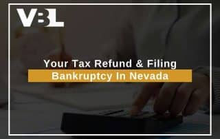 Your Tax Refund & Filing Bankruptcy In Nevada