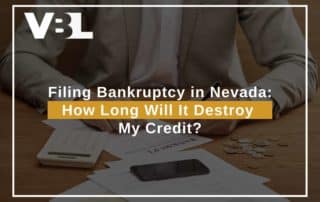 Filing Bankruptcy in Nevada: How Long Will It Destroy My Credit?