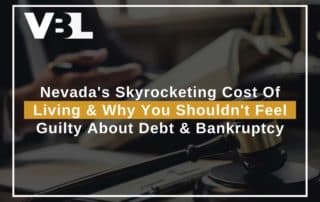 Nevada's Skyrocketing Cost Of Living & Why You Shouldn't Feel Guilty About Debt & Bankruptcy