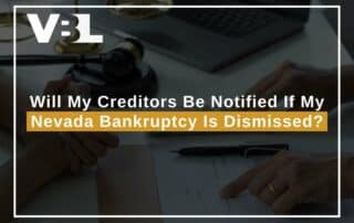 Will My Creditors Be Notified If My Nevada Bankruptcy Is Dismissed