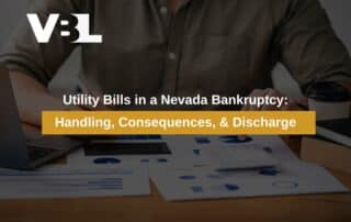 Utility Bills in a Nevada Bankruptcy: Handling, Consequences, & Discharge