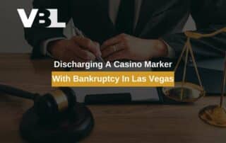 Discharging A Casino Marker With Bankruptcy In Las Vegas