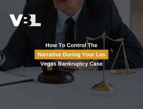 How To Control The Narrative During Your Las Vegas Bankruptcy Case